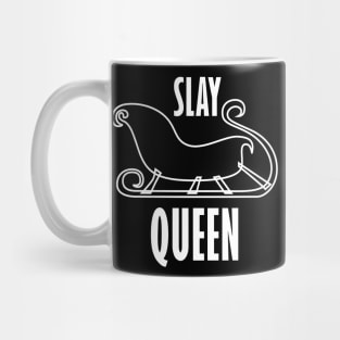 Sleigh / Slay Queen Funny Christmas Design Mug